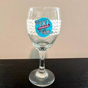 I’ve Got 90 Problems And Wine Ain’t One Wine Glass